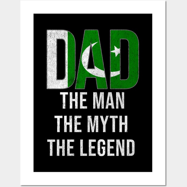 Pakistani Dad The Man The Myth The Legend - Gift for Pakistani Dad With Roots From Pakistani Wall Art by Country Flags